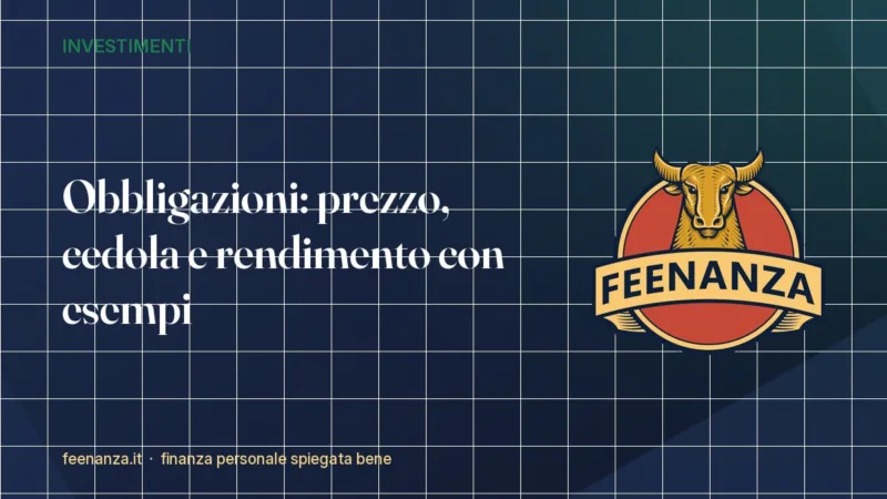 Obbligazioni: prezzo, cedola e rendimento spiegati con esempi (BTP inclusi)