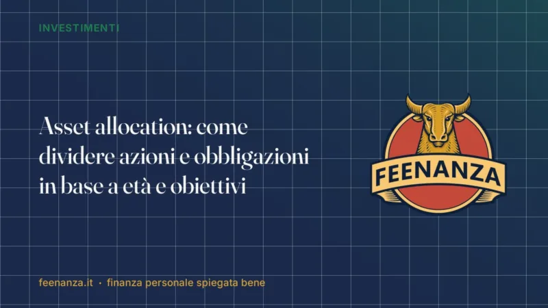 Asset allocation: come dividere azioni e obbligazioni in base a età e obiettivi