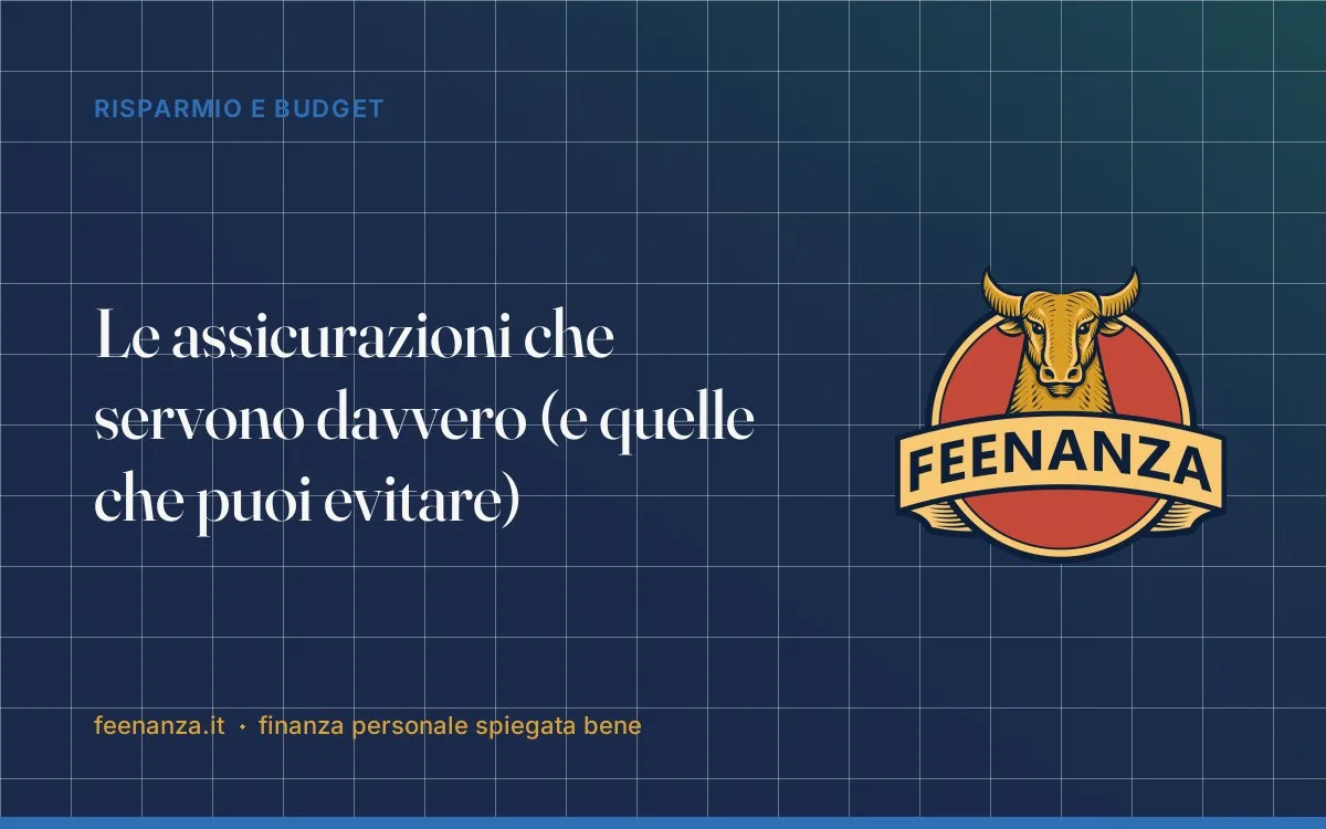 Le assicurazioni che servono davvero (e quelle che puoi evitare)