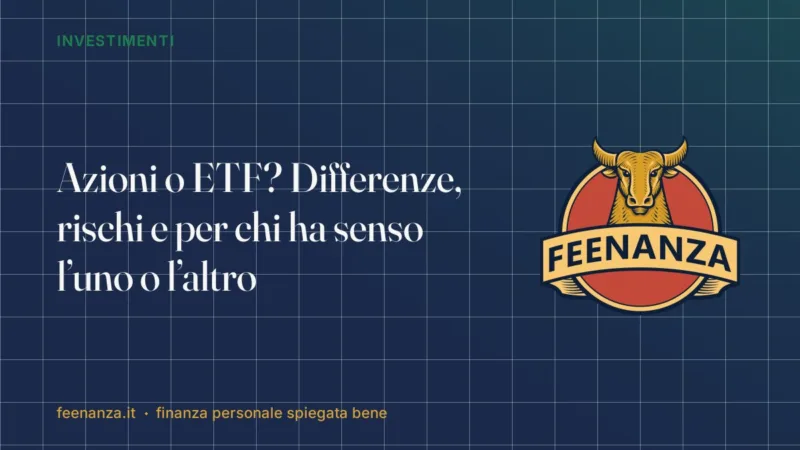 Azioni o ETF? Differenze, rischi e per chi ha senso l’uno o l’altro