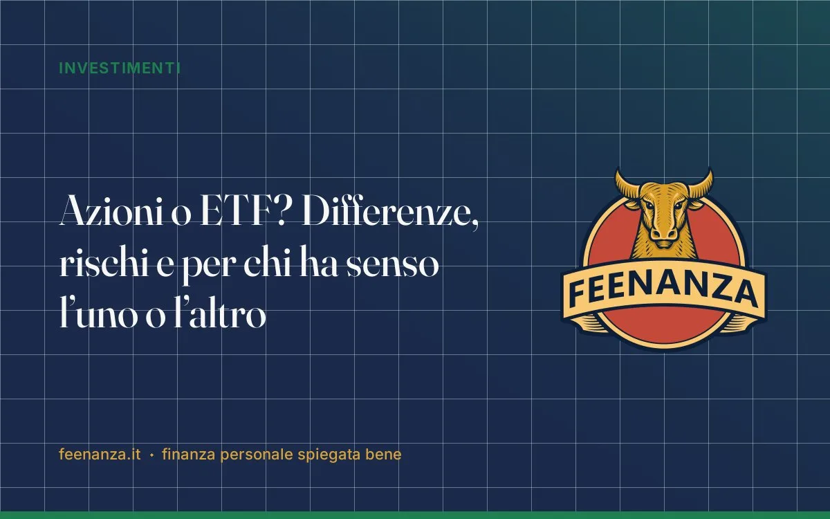 Azioni o ETF? Differenze, rischi e per chi ha senso l’uno o l’altro