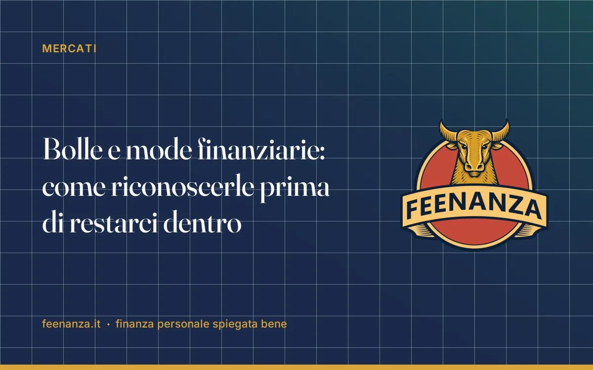 Bolle e mode finanziarie: come riconoscerle prima di restarci dentro