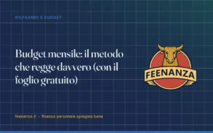 Budget mensile: il metodo che regge davvero (con il foglio gratuito)