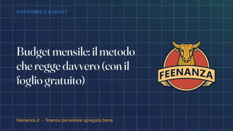 Budget mensile: il metodo che regge davvero (con il foglio gratuito)