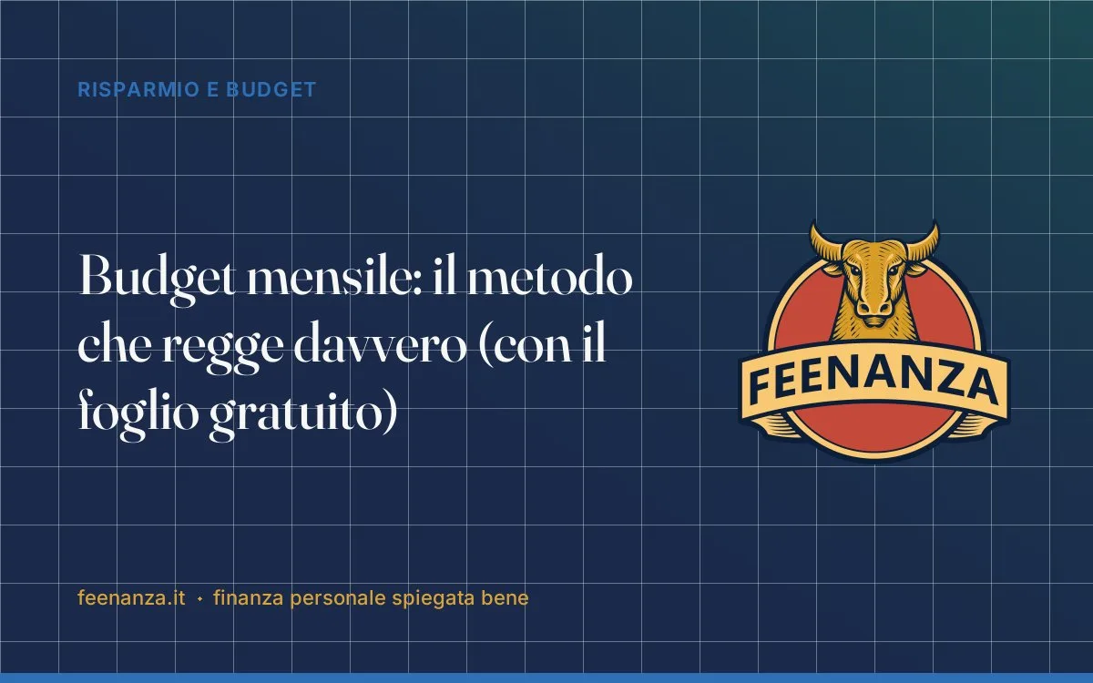 Budget mensile: il metodo che regge davvero (con il foglio gratuito)