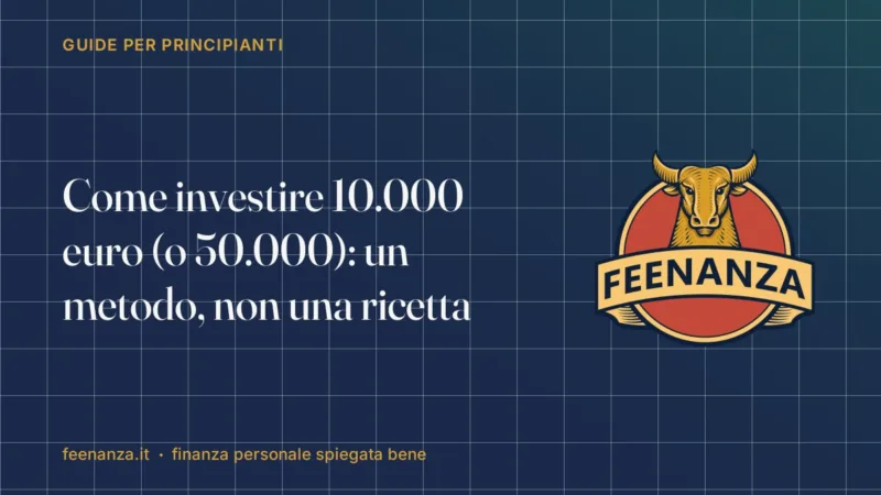 Come investire 10.000 euro (o 50.000): un metodo, non una ricetta