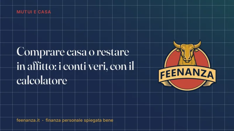 Comprare casa o restare in affitto: i conti veri, con il calcolatore