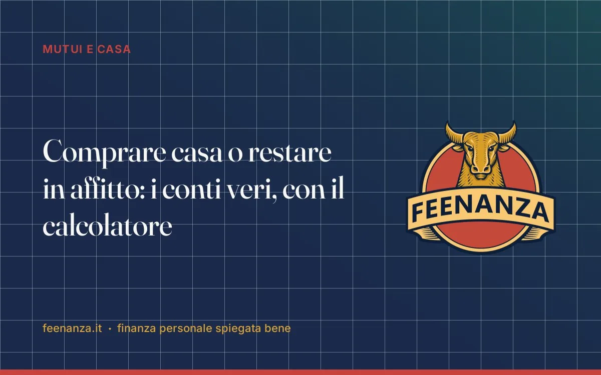 Comprare casa o restare in affitto: i conti veri, con il calcolatore