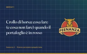 Crollo di borsa: cosa fare (e cosa non fare) quando il portafoglio è in rosso