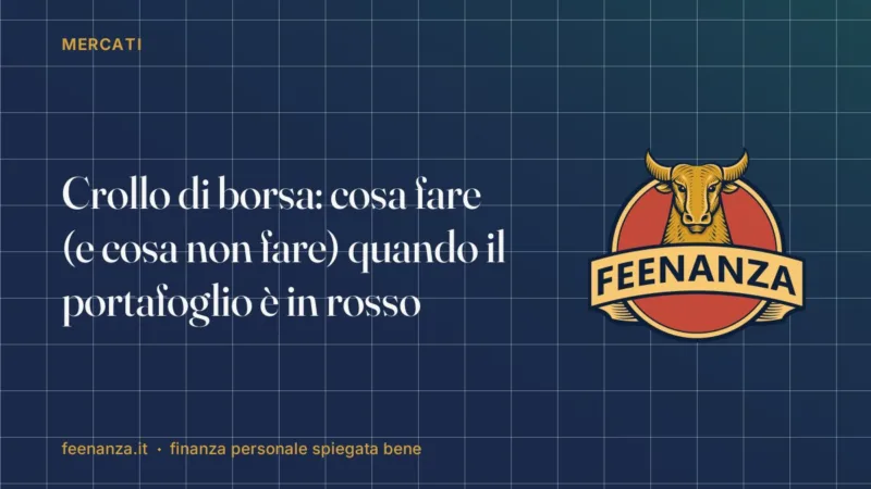Crollo di borsa: cosa fare (e cosa non fare) quando il portafoglio è in rosso