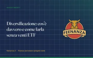 Diversificazione: cos’è davvero e come farla senza venti ETF