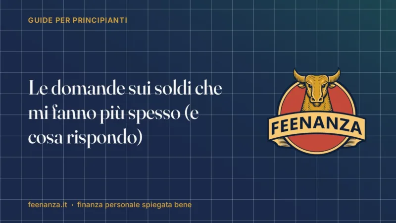 Le domande sui soldi che mi fanno più spesso (e cosa rispondo)