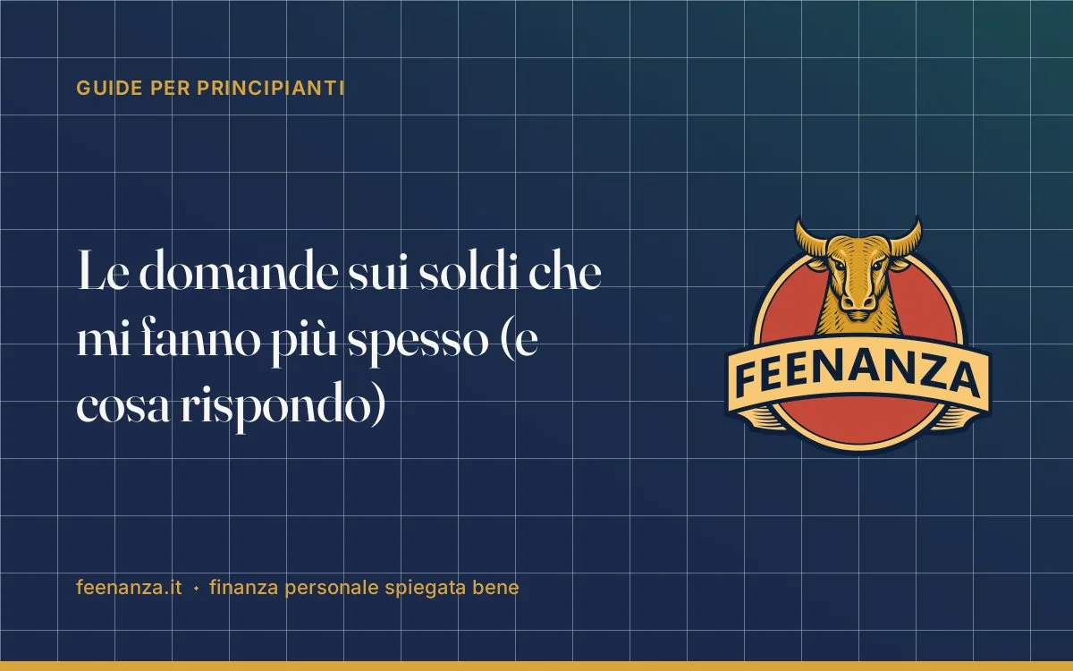 Le domande sui soldi che mi fanno più spesso (e cosa rispondo)