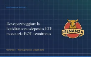 Dove parcheggiare la liquidità: conto deposito, ETF monetari e BOT a confronto