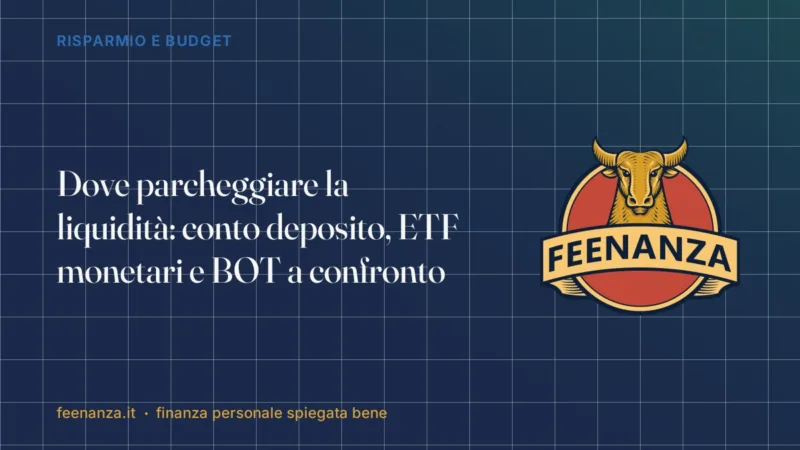 Dove parcheggiare la liquidità: conto deposito, ETF monetari e BOT a confronto