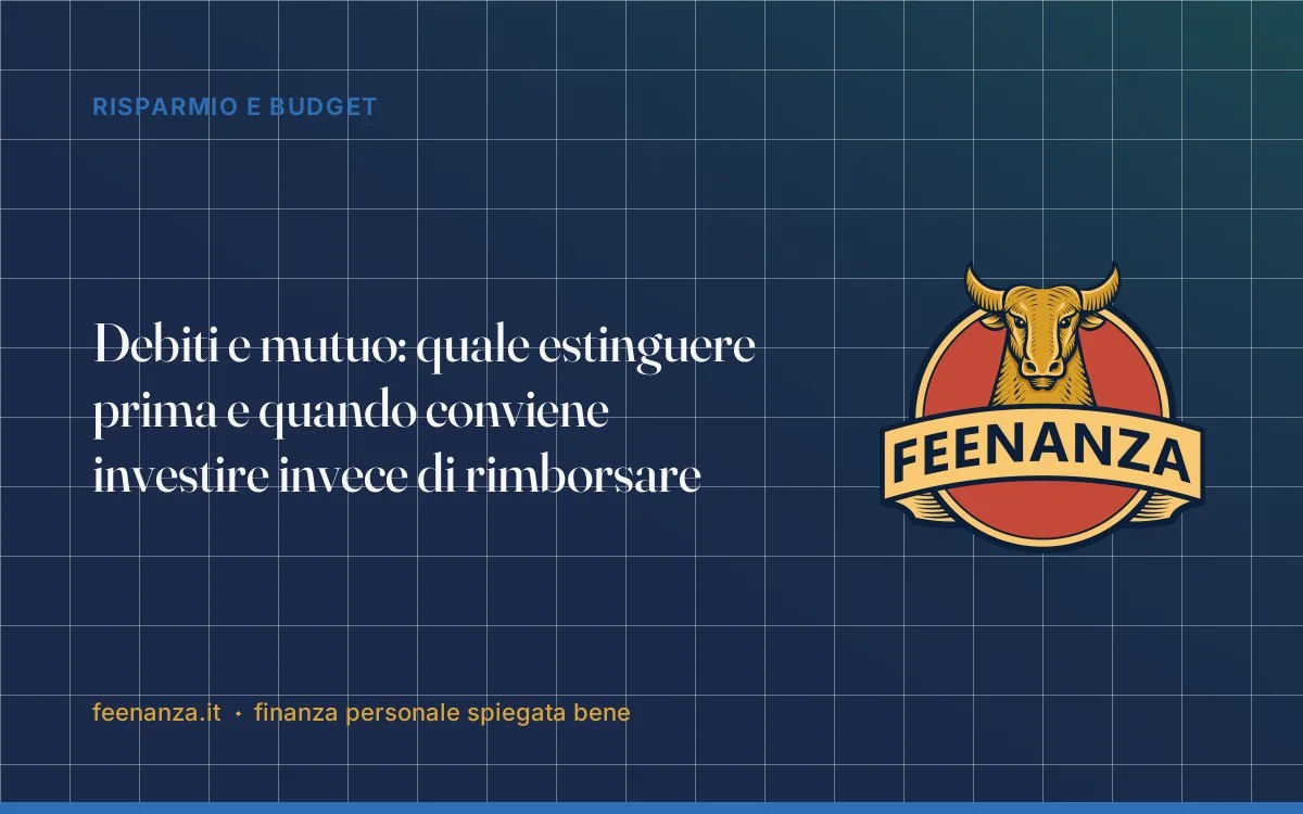 Debiti e mutuo: quale estinguere prima e quando conviene investire invece di rimborsare