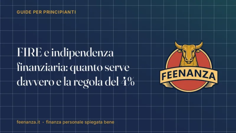 FIRE e indipendenza finanziaria: quanto serve davvero e la regola del 4%