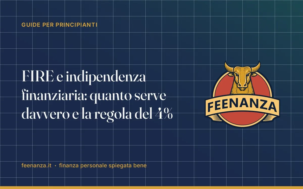 FIRE e indipendenza finanziaria: quanto serve davvero e la regola del 4%