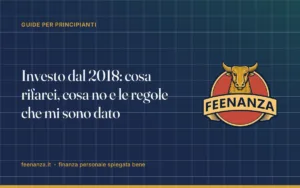 Investo dal 2018: cosa rifarei, cosa no e le regole che mi sono dato