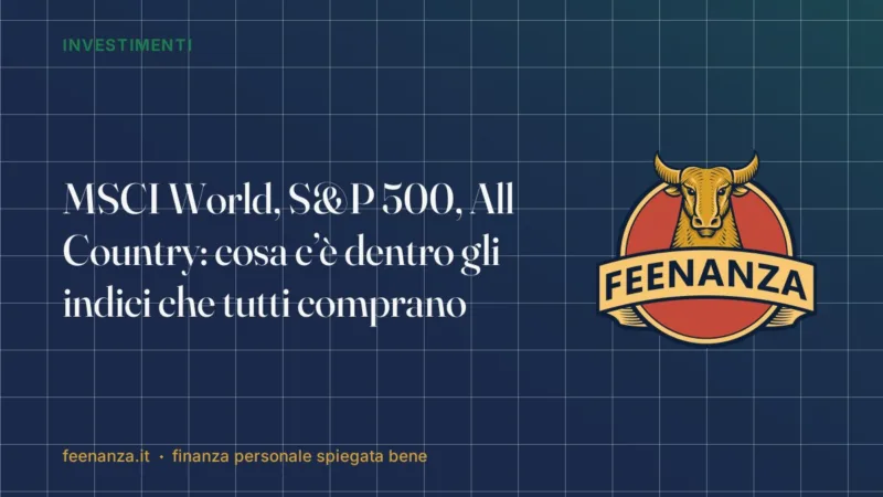 MSCI World, S&P 500, All Country: cosa c’è dentro gli indici che tutti comprano