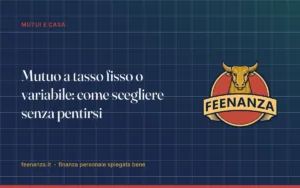 Mutuo a tasso fisso o variabile: come scegliere senza pentirsi