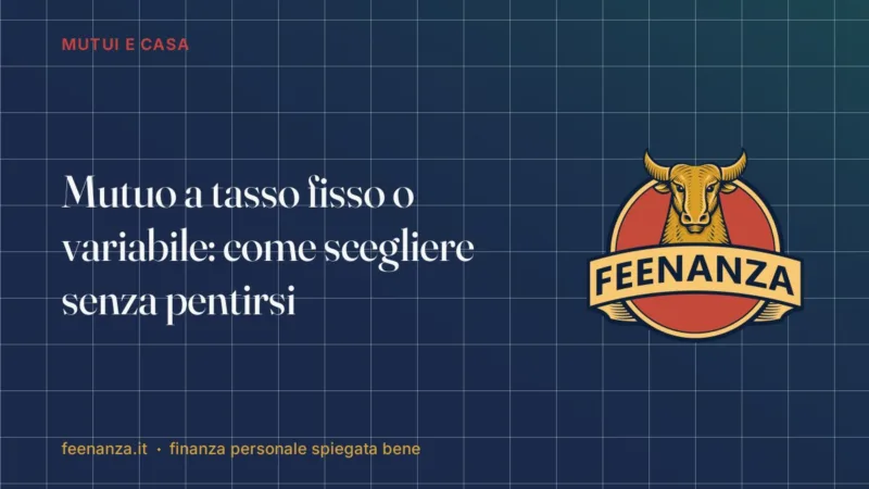 Mutuo a tasso fisso o variabile: come scegliere senza pentirsi