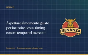 Aspettare il momento giusto per investire costa: timing contro tempo nel mercato