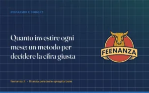 Quanto investire ogni mese: un metodo per decidere la cifra giusta