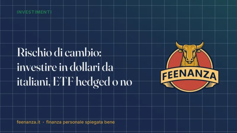 Rischio di cambio: investire in dollari da italiani, ETF hedged o no
