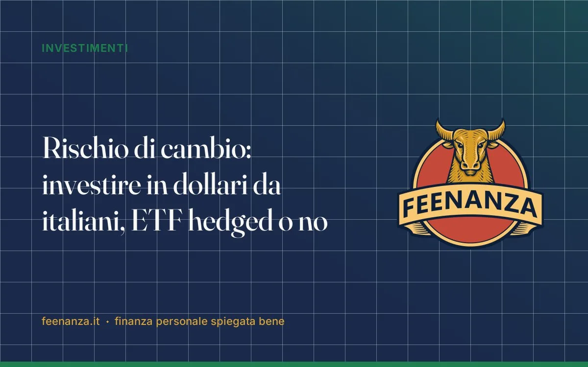 Rischio di cambio: investire in dollari da italiani, ETF hedged o no