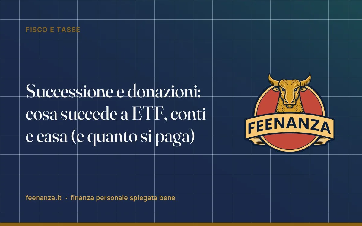 Successione e donazioni: cosa succede a ETF, conti e casa (e quanto si paga)